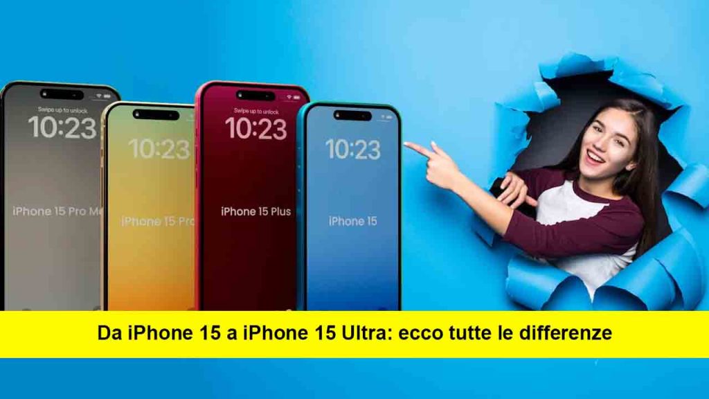 IPhone 15 Pro Plus Ed Ultra Quali Sono Le Differenze Fondamentali